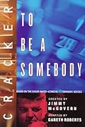 Cracker: To Be a Somebody