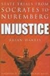 Injustice: State Trials from Socrates to Nuremberg
