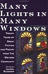 Many Lights in Many Windows: Twenty Years of Great Fiction and Poetry from the Writers Community (Writers Community Book) Many Lights in Many Windows: Twenty Years of Great Fiction and Poetry from the Writers Community (Writers Community Book)