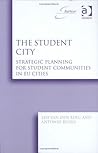 The Student City: Strategic Planning for Student Communities in EU Cities (EURICUR Series (European Institute for Comparative Urban Research))