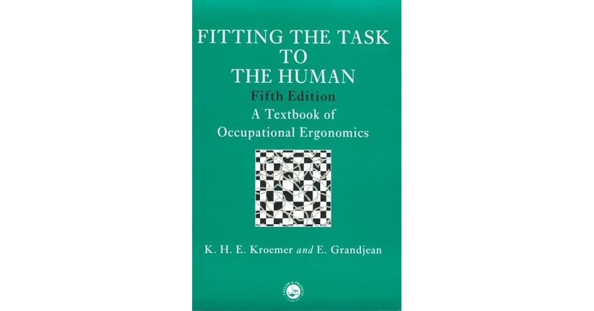 Fitting the Task to the Human A Textbook of Occupational Ergonomics by