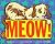 Meow!