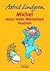 Michel muss mehr Männchen machen by Astrid Lindgren Michel muss mehr Männchen machen by Astrid Lindgren