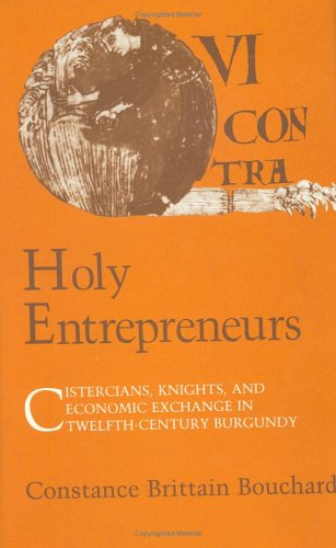 Holy Entrepreneurs: Cistercians, Knights, and Economic Exchange in Twelfth-Century Burgundy (Hardcover)