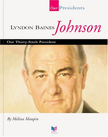 Lyndon Baines Johnson: Our Thirty-Sixth President (Our Presidents)