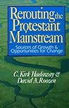 Rerouting the Protestant Mainstream: Sources of Growth and Opportunities for Change