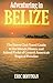 Adventuring in Belize: The Sierra Club Travel Guide to the Islands, Waters, and Inland Parks of Central America's Tropical Paradise