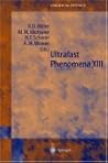 Ultrafast Phenomena XIII: Proceedings of the 13th International Conference, Vancounver, BC, Canada, May 12–17, 2002 (Springer Series in Chemical Physics)