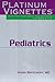 Platinum Vignettes: Pediatr...