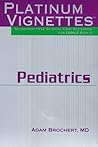 Platinum Vignettes: Pediatrics: Ultra-High Yield Clinical Case Scenarios For USMLE Step 2 Platinum Vignettes: Pediatrics: Ultra-High Yield Clinical Case Scenarios For USMLE Step 2
