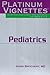 Platinum Vignettes: Pediatrics: Ultra-High Yield Clinical Case Scenarios For USMLE Step 2