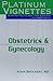 Platinum Vignettes: Obstetr...