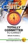 Totally Committed to Christ: Being a faithful steward of God (The Guide: Topical Series)