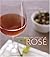 Rosé: A Guide to the World's Most Versatile Wine