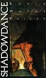 Shadowdance by Robin Wayne Bailey Shadowdance by Robin Wayne Bailey