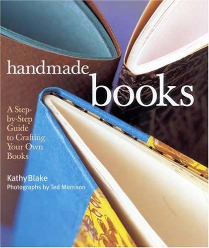 Handmade Books: A Step-by-Step Guide to Crafting Your Own Books (Hardcover)