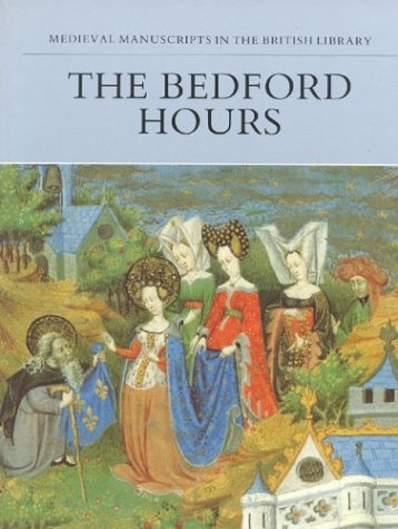 The Bedford Hours (Medieval Manuscripts in the British Library)