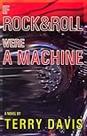 If Rock and Roll Were a Machine by Terry Davis