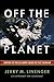 Off the Planet: Surviving F...