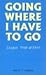 Going Where I Have to Go: E...