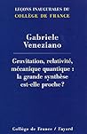 Gravitation, Relativité, Mécanique Quantique: La Grande Synthèse Est Elle Proche ?:  [Leçon Inaugurale Prononcée Le Jeudi 17 Février 2005]