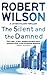 The Silent and the Damned by Robert Wilson The Silent and the Damned by Robert Wilson