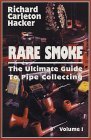 Rare Smoke: The Ultimate Guide to Pipe Collecting Rare Smoke: The Ultimate Guide to Pipe Collecting