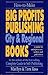 How to Make Big Profits Publishing City & Regional Books: A Guide for Entrepreneurs, Writers, and Publishers