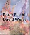 Peter Fischli, David Weiss (Phaidon Contemporary Artists Series)