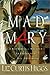 Mad Mary : a bad girl from Magdala, transformed at His appearing
