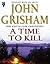 A Time to Kill by John Grisham
