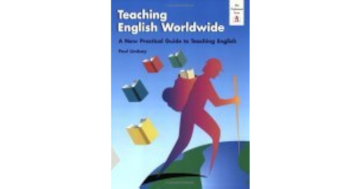 Teaching English Worldwide A Practice Guide To Teaching English by
