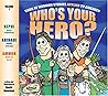 Who's Your Hero?:...