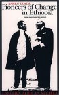 Pioneers Of Change In Ethiopia: The Reformist Intellectuals of the Early Twentieth Century (Eastern African Studies)