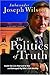 The Politics of Truth: A Diplomat's Memoir: Inside the Lies that Led to War and Betrayed My Wife's CIA Identity