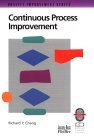 Continuous Process Improvement: A Practical Guide (Quality Improvement Series)