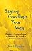 Saying Goodbye Your Way: Planning or Buying a Funeral or Cremation for Yourself or Someone You Love