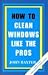 How To Clean Windows Like The Pros