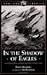 In the Shadow of Eagles: From Barnstormer to Alaska Bush Pilot: A Flyer's Story (Caribou Classic)