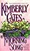 Morning Song by Kimberly Cates