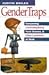 Gendertraps: Conquering Confrontophobia, Toxic Bosses, and Other Landmines at Work