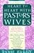 Heart to Heart With Pastors' Wives: Twelve Women Share the Wisdom They've Gained As Partners in Ministry