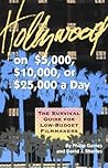 Hollywood on $5,000, $10,000, or $25,000 a Day: A Survival Guide for Low-Budget Filmmakers
