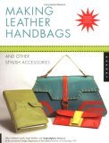 Making Leather Handbags and Other Stylish Accessories (Paperback)