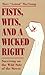 Fists Wits and a Wicked Right by Marc MacYoung
