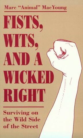Fists Wits and a Wicked Right: Surviving on the Wild Side of the Street (Paperback)