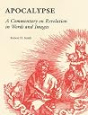 The Apocalypse: A Commentary on Revelation in Words and Images The Apocalypse: A Commentary on Revelation in Words and Images