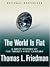 The World Is Flat: A Brief History of the Twenty-First Century