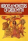 Heroes & Monsters of Greek Myth by Bernard Evslin