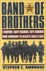 Band of Brothers: E Company, 506th Regiment, 101st Airborne from Normandy to Hitler's Eagle's Nest